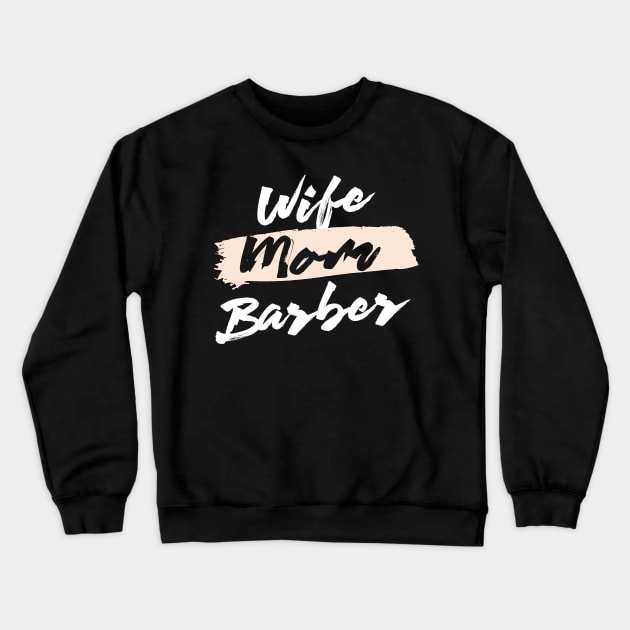 Cute Wife Mom Barber Gift Idea Crewneck Sweatshirt by BetterManufaktur